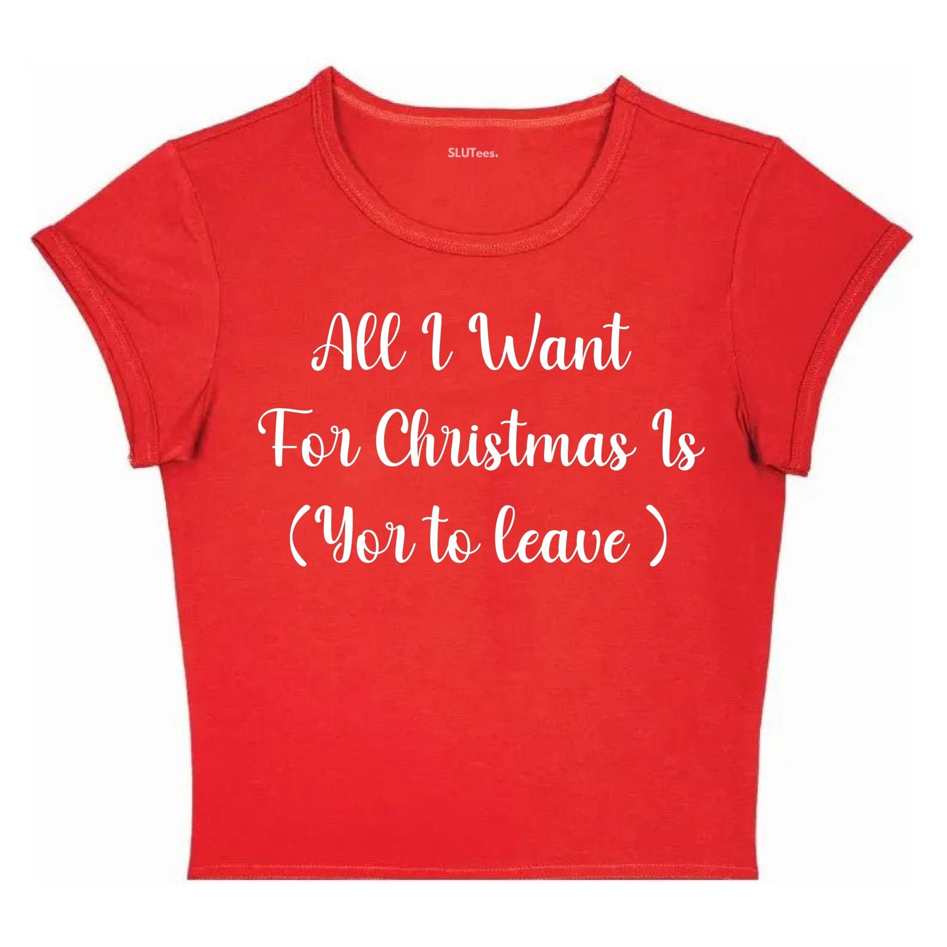 All I Want For Christmas - Baby Tee - SLUTees