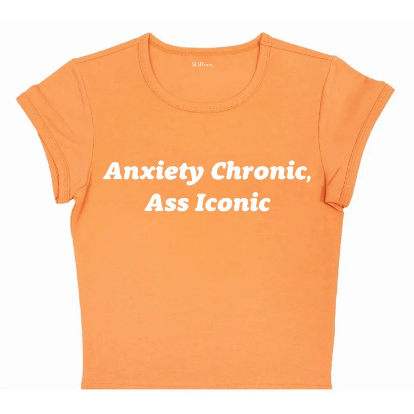 Anxiety Chronic - Orange Baby Tee - SLUTees