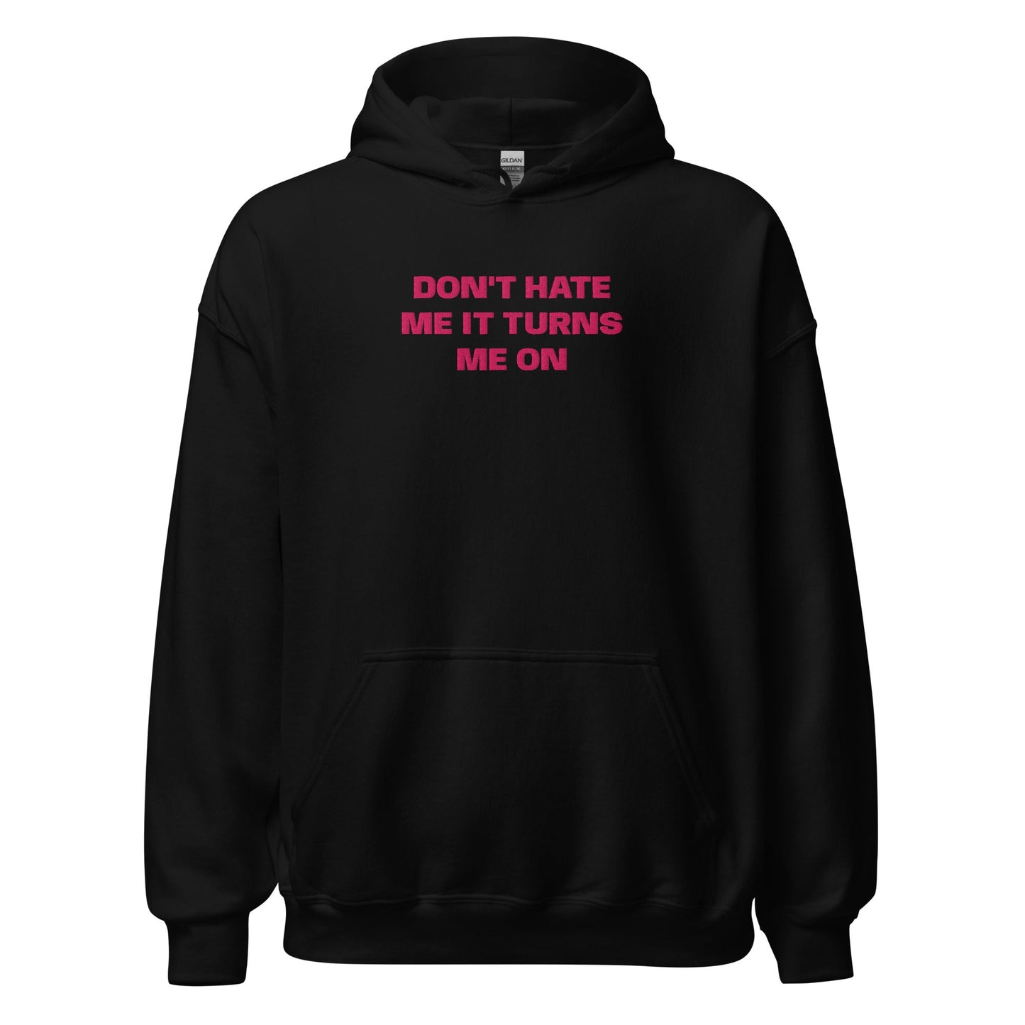 Don't Hate Me It Turns Me On - Black Hoodie - SLUTees