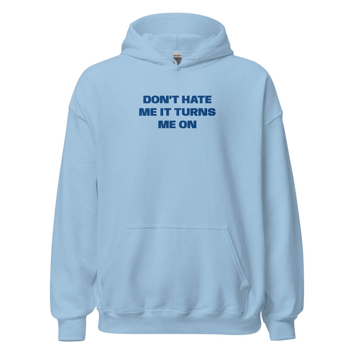 Don't Hate Me It Turns Me On - Blue Hoodie - SLUTees