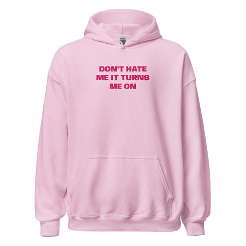 Don't Hate Me It Turns Me On - Pink Hoodie - SLUTees