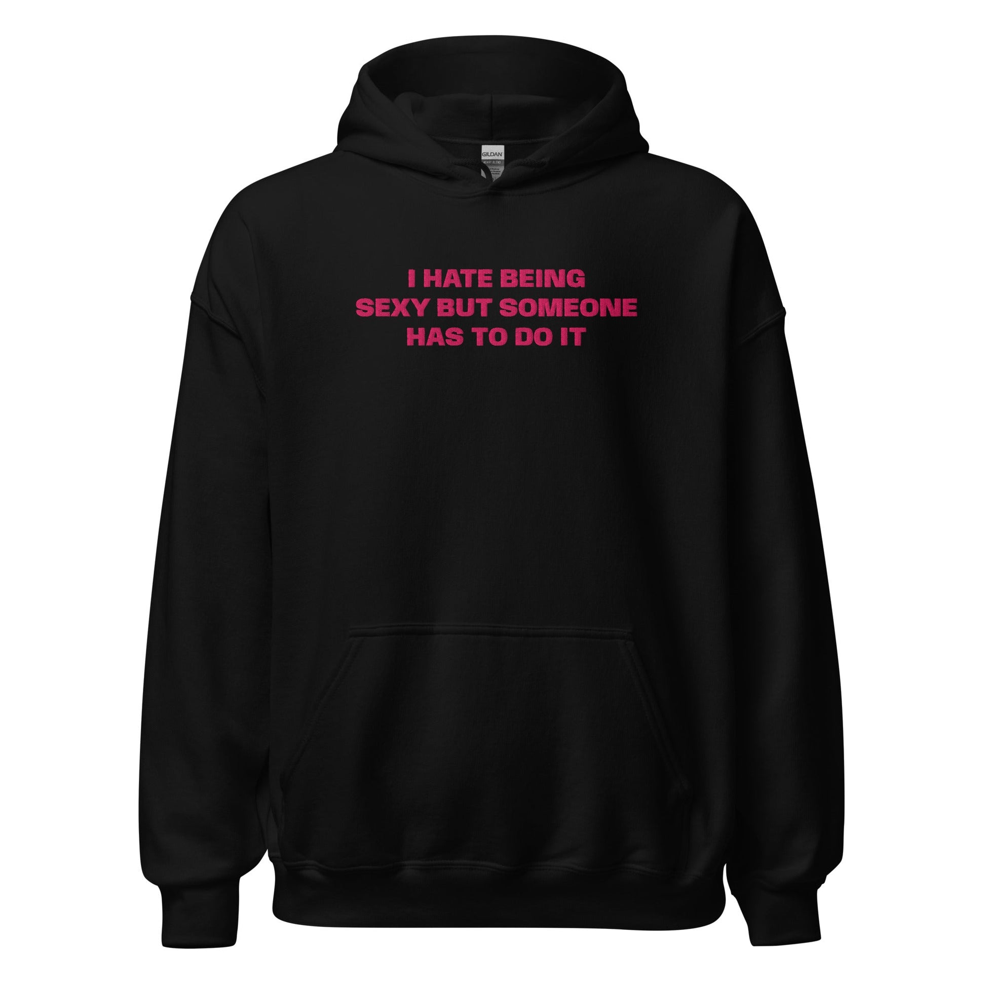 I Hate Being Sexy - Black Hoodie - SLUTees