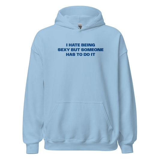 I Hate Being Sexy - Blue Hoodie - SLUTees