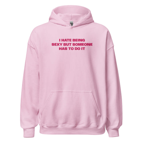 I Hate Being Sexy - Pink Hoodie - SLUTees