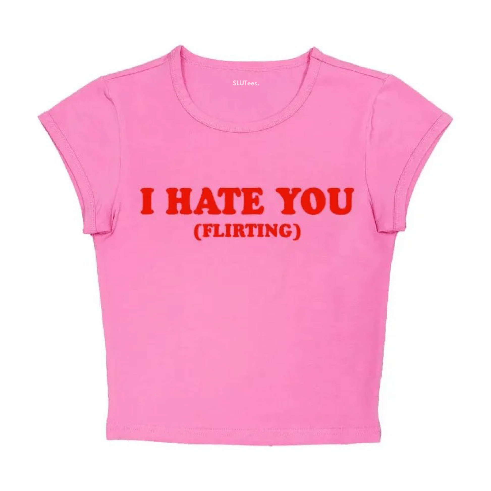 I Hate You - Pink Baby Tee - SLUTees