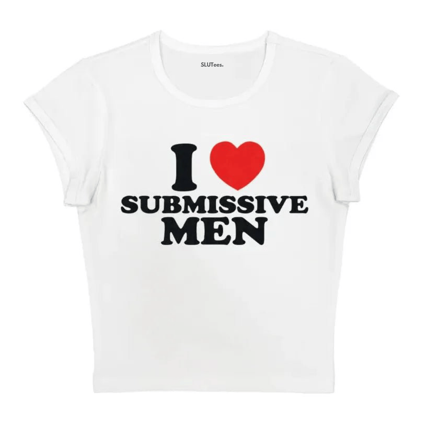 I Heart Submissive Men - White Baby Tee - SLUTees