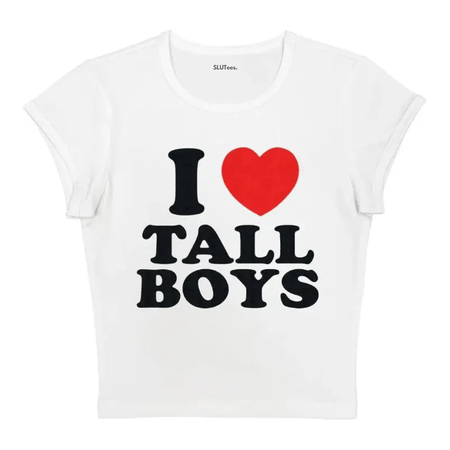 I Heart Tall Boys - White Baby Tee - SLUTees