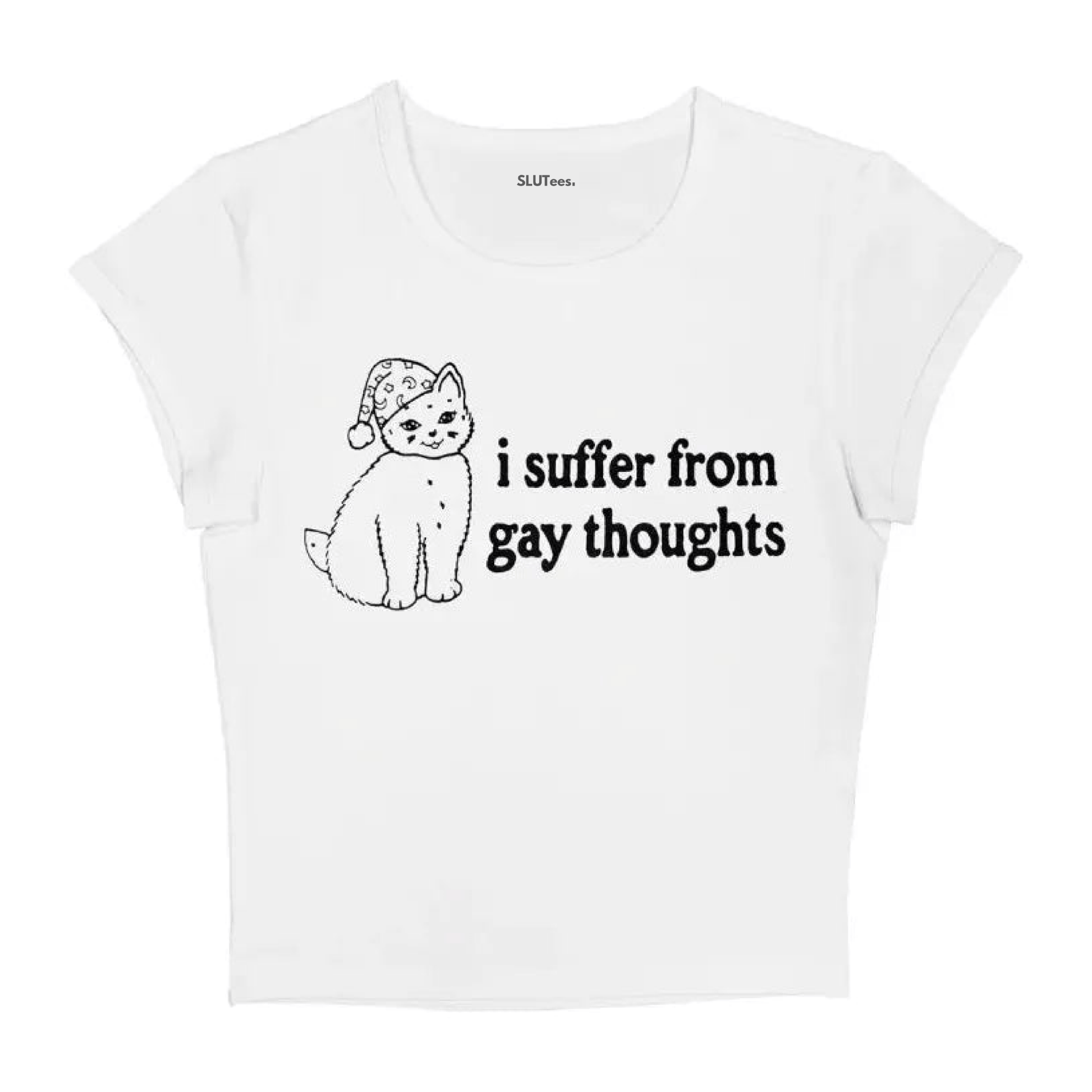 I Suffer From Gay Thoughts - White Baby Tee - SLUTees