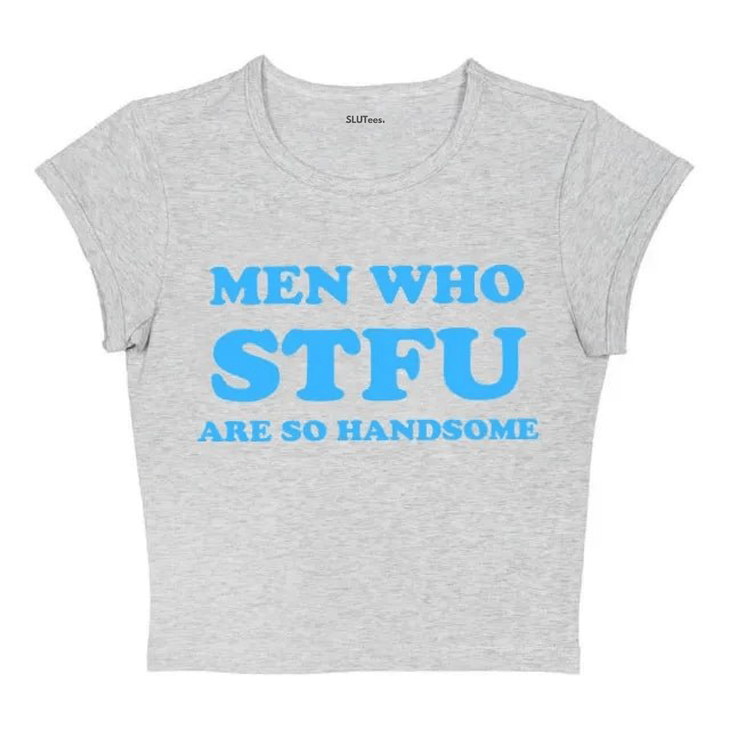 Men Who STFU - Grey Baby Tee - SLUTees