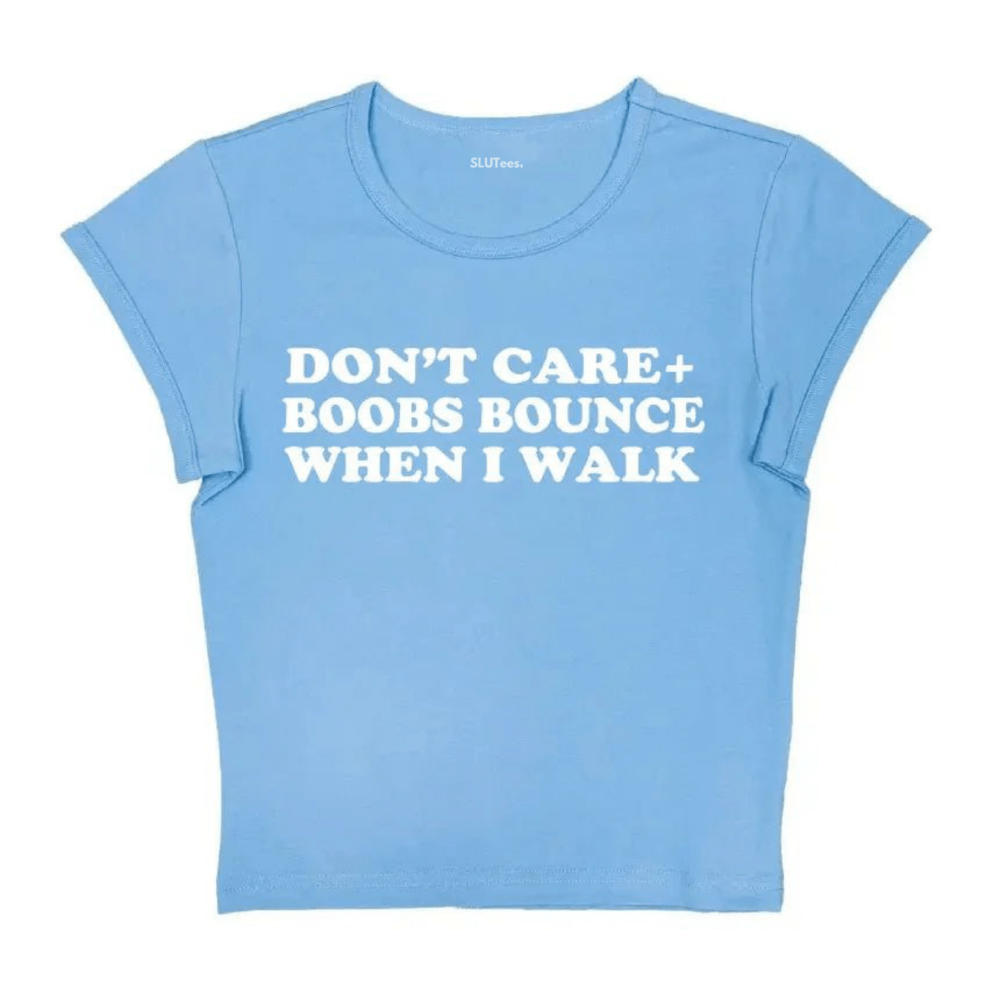 When I Walk - Blue Baby Tee - SLUTees