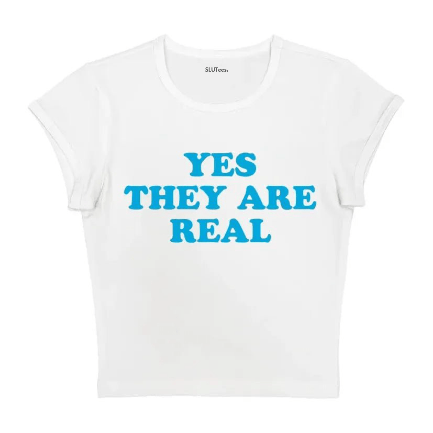 Yes They Are Real - White Baby Tee - SLUTees